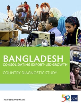 Paperback Bangladesh: Consolidating Export-led Growth - Country Diagnostic Study Book
