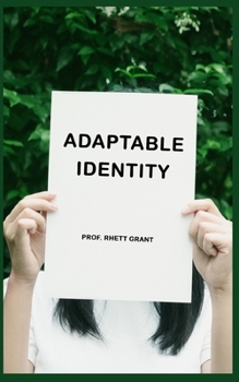 Paperback Adaptable Identity: Break Free from limited personality Convictions and Modify Your Future Book