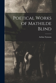 Paperback Poetical Works of Mathilde Blind Book