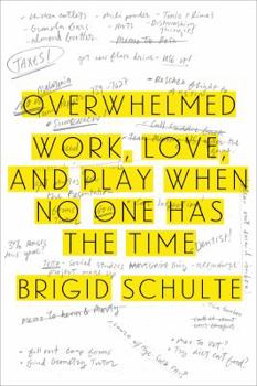 Hardcover Overwhelmed: Work, Love, and Play When No One Has the Time Book
