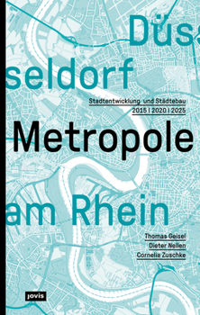 Paperback Düsseldorf. Metropole Am Rhein: Stadtentwicklung Und Städtebau 2015 2020 2025 [German] Book