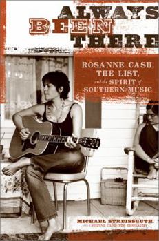 Hardcover Always Been There: Rosanne Cash, the List, and the Spirit of Southern Music Book