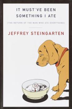 Hardcover It Must've Been Something I Ate: The Return of the Man Who Ate Everything Book