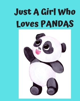 Just A Girl Who Loves Pandas: Pretty Notebook Journal Blank Lined, Cute Pandas for Girls, Perfectly Suited Taking Notes in Class, Funny Pandas Gifts For Girls - 110 Pages