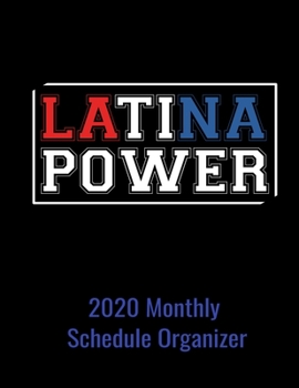 Latina Power 2020 Monthly Schedule Organizer: 90 page 2020 monthly calendar for Latina Women with goals to do list and notes