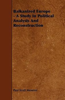 Paperback Balkanized Europe - A Study In Political Analysis And Reconstruction Book