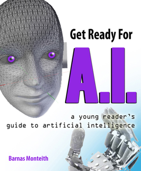 Paperback Get Ready for A.I.: A Young Reader's Guide to Artificial Intelligence Book