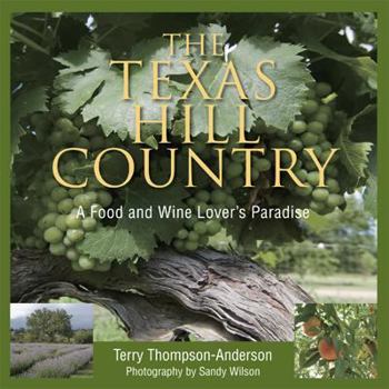 Paperback The Texas Hill Country: A Food and Wine Lover's Paradise Book