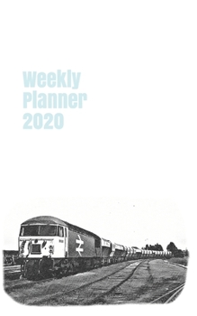 Weekly Planner 2020: calendar organizer agenda for train enthusiasts. 5x8. 120 pages. (british railway)