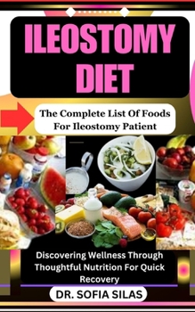 Paperback Ileostomy diet: The Complete List Of Foods For Ileostomy Patient: Discovering Wellness Through Thoughtful Nutrition For Quick Recovery Book