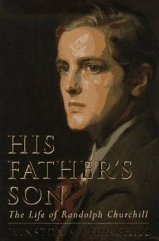 Hardcover His Father's Son: The Life of Randolph Churchill Book