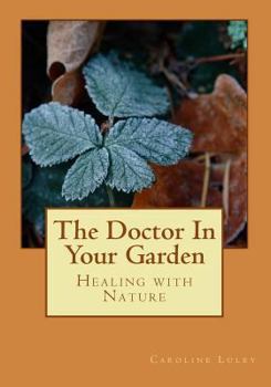 Paperback The Doctor In Your Garden: Healing with Nature Book