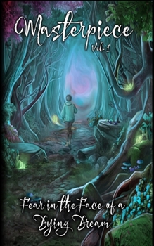 Fear in the Face of a Dying Dream: Masterpiece Vol.1