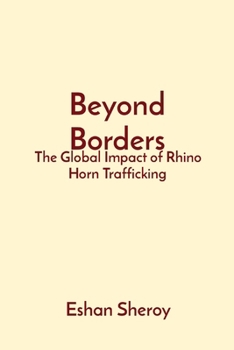 Paperback Beyond Borders: The Global Impact of Rhino Horn Trafficking Book