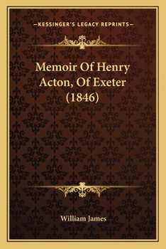 Memoir Of Henry Acton, Of Exeter