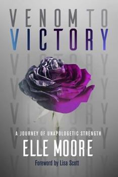 Paperback Venom To Victory: A Journey Of Unapologetic Strength Book