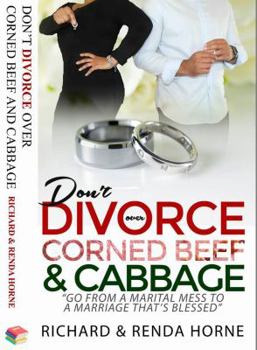 Paperback Don't DIVORCE Over Corned Beef and Cabbage: Go from a marital mess to a marriage that's blessed Book