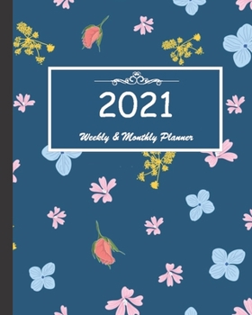 2021 Weekly & Monthly Planner: Calendar 2021 with relaxing designs and amazing quotes : 01 Jan 2021 to 31 Dec 2021, 141 ligned pages with flolar cover printed on high quality.