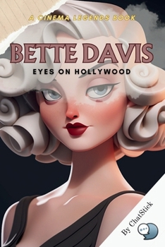 Paperback Bette Davis: Eyes on Hollywood: Unveiling the Legend: The Journey, Triumphs, and Legacy of a Hollywood Icon Book