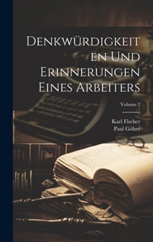 Hardcover Denkwürdigkeiten Und Erinnerungen Eines Arbeiters; Volume 2 [German] Book