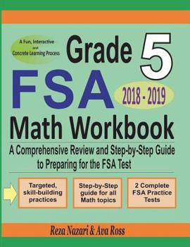 Paperback Grade 5 FSA Mathematics Workbook 2018 - 2019: A Comprehensive Review and Step-by-Step Guide to Preparing for the FSA Math Test Book