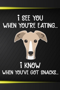 I See You When You're Eating I Know When You've Got Snacks: Italian Greyhound Puppy Dog 2020 2021 Monthly Weekly Planner Calendar Schedule Organizer ... Notebook For Dog Owners and Puppy Lovers