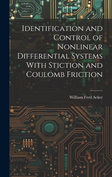 Hardcover Identification and Control of Nonlinear Differential Systems With Stiction and Coulomb Friction Book