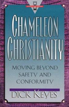 Paperback Chameleon Christianity: Moving Beyond Safety and Conformity Book
