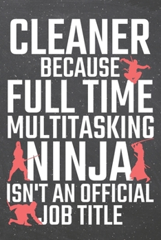 Paperback Cleaner because Full Time Multitasking Ninja isn't an official Job Title: Cleaner Dot Grid Notebook, Planner or Journal - 110 Dotted Pages - Office Eq Book