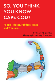 Paperback So, You Think You Know Cape Cod?: People, Places, Folklore, Trivia and Treasures Book