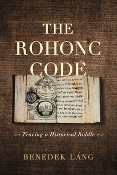 Paperback The Rohonc Code: Tracing a Historical Riddle Book