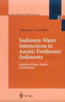 Paperback Sediment-Water Interactions in Anoxic Freshwater Sediments: Mobility of Heavy Metals and Nutrients Book