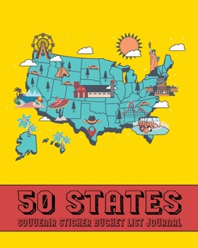 50 States Souvenir Sticker Bucket List Journal: USA Road Trip and Vacation Log to Decorate with Stickers & Record Notable Trip Details