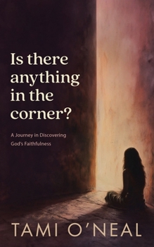 Paperback Is there anything in the corner?: A Journey in Discovering God's Faithfulness Book