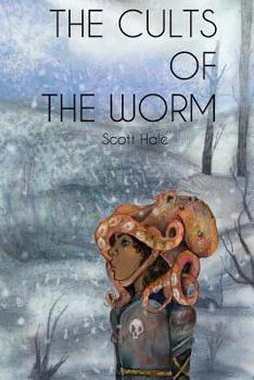 The Cults of the Worm - Book #3 of the Bones of the Earth