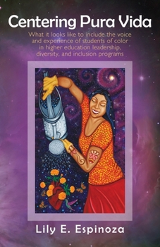 Centering Pura Vida: What it looks like to include the voice and experience of students of color in higher education leadership, diversity,