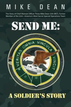 Paperback Send Me: A Soldier's Story: The Story of Chief Warrant Officer Three Mike Dean USA (Ret), Former Member of the Activity-America Book