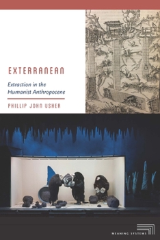 Hardcover Exterranean: Extraction in the Humanist Anthropocene Book