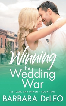 Winning the Wedding War - Book #2 of the Tall, Dark and Driven