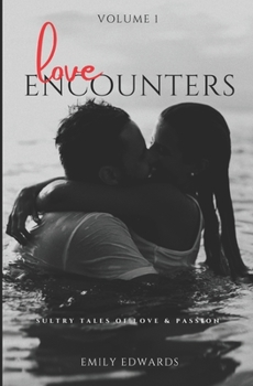 Paperback Love Encounters: Sultry Tales of Love & Passion: Volume 1 Book
