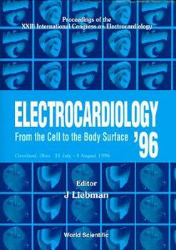 Hardcover Electrocardiology '96: From the Cell to the Body Surface: Proceedings of the XXIII International Congress on Electroc Book