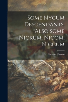 Paperback Some Nycum Descendants, Also Some Nickum, Nicom, Niccum Book