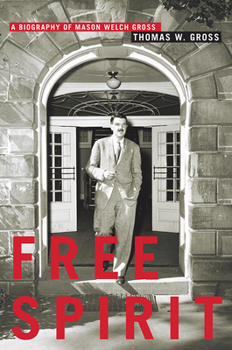 Hardcover Free Spirit: A Biography of Mason Welch Gross Book