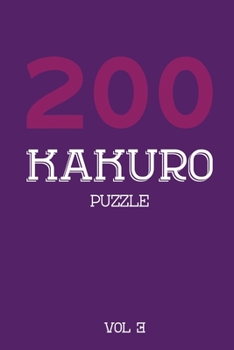 200 Kakuro Puzzle Vol 3: Cross Sums Puzzle Book, hard,10x10, 2 puzzles per page