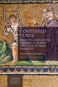Paperback Contested Cures: Identity and Ritual Healing in Roman and Late Antique Palestine Book