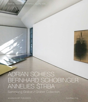 Adrian Schiess, Bernhard Schobinger, Annelies Strba: Graber Collection