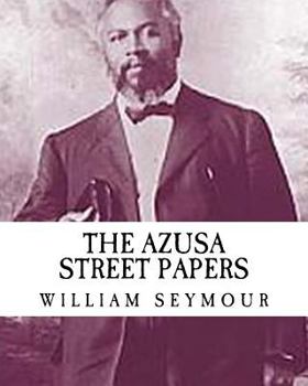 Paperback William Seymour: The Azusa Street Papers {revival Press Edition} Book