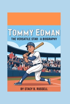 TOMMY EDMAN: THE VERSATILE STAR – A BIOGRAPHY
