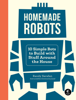 Paperback Homemade Robots: 10 Simple Bots to Build with Stuff Around the House Book
