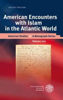 Hardcover American Encounters with Islam in the Atlantic World Book